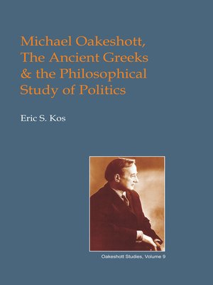 cover image of Michael Oakeshott, the Ancient Greeks, and the Philosophical Study of Politics
